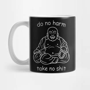 Do not harm, take no shit Mug